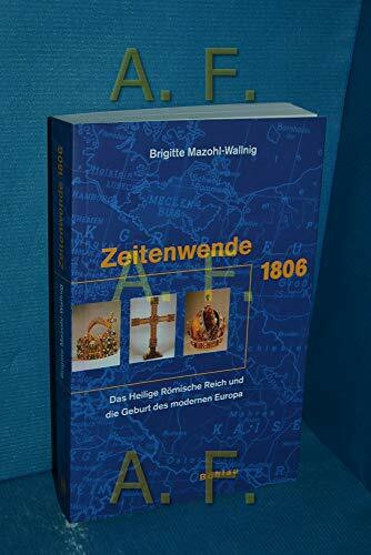 Zeitenwende 1806: Das Heilige Römische Reich und die Geburt des modernen Europa