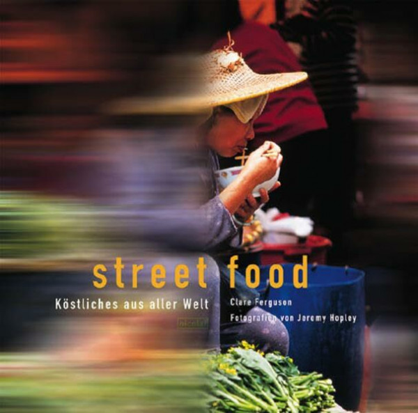 Street Food: Köstliches aus aller Welt