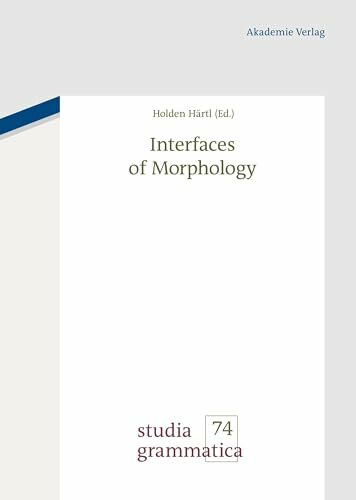Interfaces of Morphology: A Festschrift for Susan Olsen (Studia grammatica, 74, Band 74)