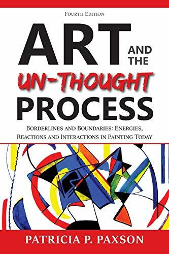 Art and the Un-thought Process: Borderlines and Boundaries: Energies, Reactions and Interactions in Painting Today