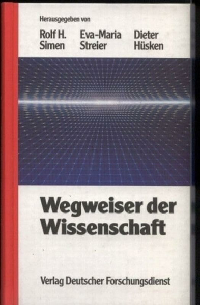 Wegweiser der Wissenschaft. Das Gottfried Wilhelm Leibniz-Programm der Deutschen Forschungsgemeinschaft - Preisträger und ihre Projekte. Ausgewählte Beispiele