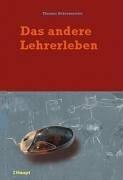 Das andere Lehrerleben: Lehrerbiographien und Schulmodernisierung in Deutschland und in der Schweiz