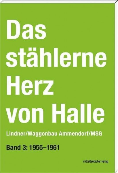 Das stählerne Herz von Halle 03: 1955-1961