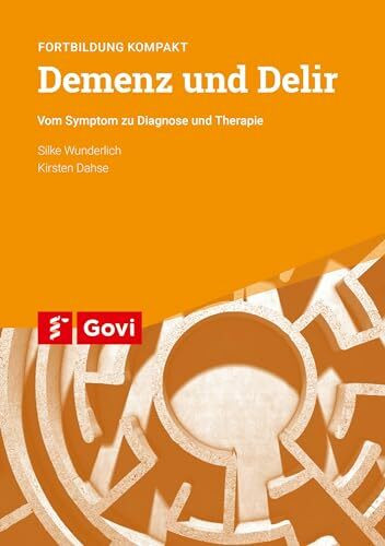 Demenz und Delir: Vom Symptom zu Diagnose und Therapie - Fortbildung kompakt (Govi)