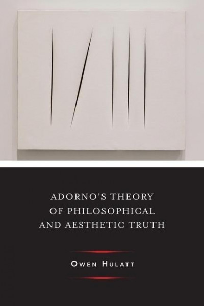 Hulatt, O: Adorno's Theory of Philosophical and Aesthetic Tr
