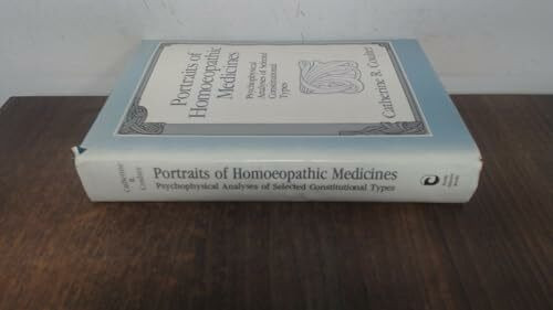 Portraits of Homeopathic Medicines: Psychophysical Analyses of Select Constitutional Types (Portraits of Homoeopathic Medicines: Psychophysical Analyses of Selected Constitutional Types)