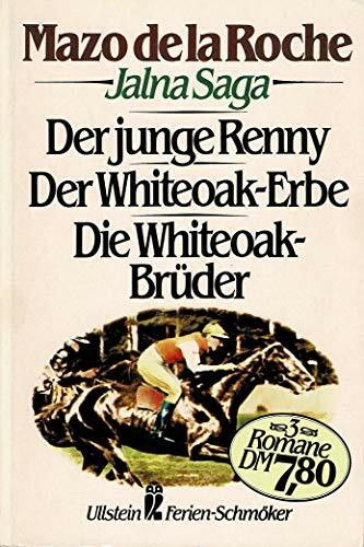 Jalna Saga II: Der Junge Renny / Der Whiteoak-Erbe / Die Whiteoak-Brüder