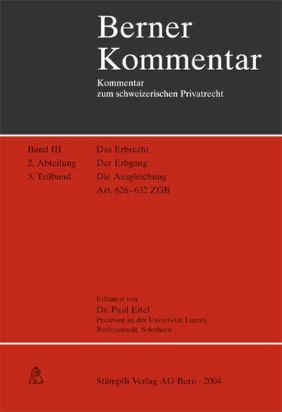 Berner Kommentar Bd 3. 2.Abt.,Tl3. Die Ausgleichung - Art. 626-632 ZGB. 2. Abteilung, 3. Teilband. Mit Sachregister