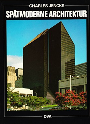 Spätmoderne Architektur. Beiträge über die Transformation des Internationalen Stils