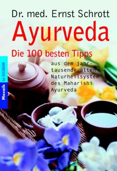 Ayurveda: Die besten Tipps: aus dem jahrtausendealten Naturheilsystem