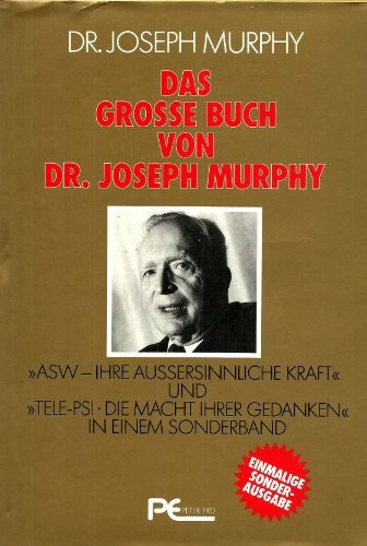 Das grosse Buch von Dr. Joseph Murphy ("ASW- Ihre Aussersinnliche Kraft" und "TELE-PSI-die Macht ihrer Gedanken" in einem Sonderband)