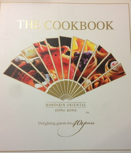 The Cookbook Mandarin Oriental Hong Kong Delighting Guests for 40 forty years