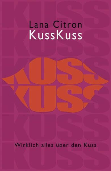 KussKuss: Wirklich alles über den Kuss