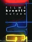 Filme kreativ nutzen (German Edition)