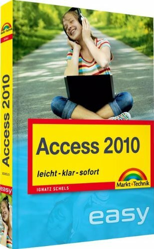 Access 2010 - der leichte Einstieg: leicht, klar, sofort (easy)