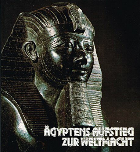 Ägyptens Aufstieg zur Weltmacht
