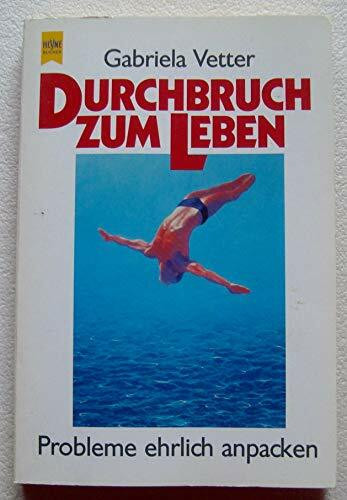 Durchbruch zum Leben. Probleme ehrlich anpacken. ( Lebenshilfe).