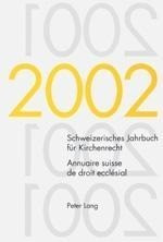 Schweizerisches Jahrbuch für Kirchenrecht. Band 7 (2002)- Annuaire suisse de droit ecclésial. Volume