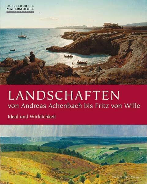 Landschaften von Andreas Achenbach bis Fritz von Wille: Ideal und Wirklichkeit. Katalog zur Ausstellung im Kunstkabinett Dr. Axe-Stiftung, Kronenburg/Eifel Juli /November 2011