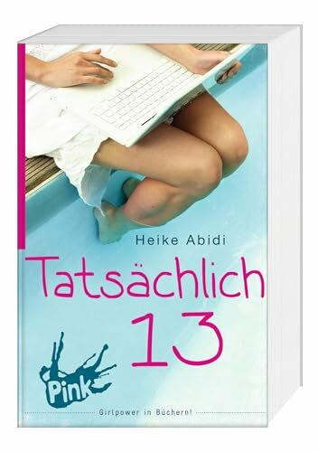 Tatsächlich 13: Humorvoller und authentische Auftakt der erfolgreichen Jugendbuch-Reihe für Mädchen ab 11 Jahren (Alles, was Mädchen wissen sollten, Band 1)