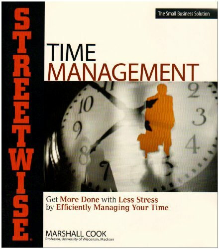 Streetwise Time Management: Get More Done With Less Stress by Efficiently Managing Your Time