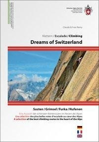 Dreams of Switzerland - Die schönsten Kletterrouten im Herzen der Schweiz, dreisprachig D/E/F