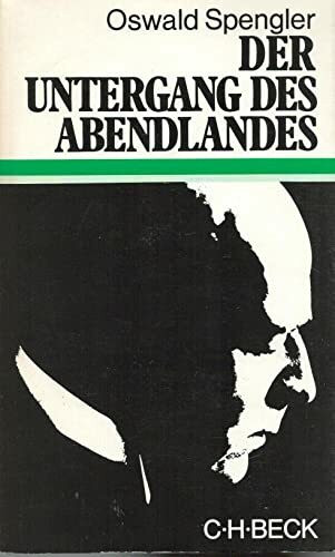 Der Untergang des Abendlandes. Umrisse einer Morphologie der Weltgeschichte