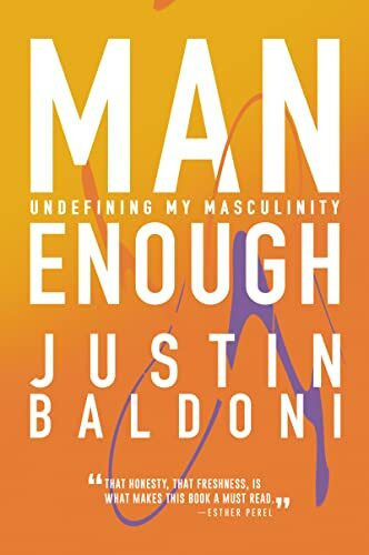 Man Enough: Undefining My Masculinity―By the Author, Actor, and Director Justin Baldoni