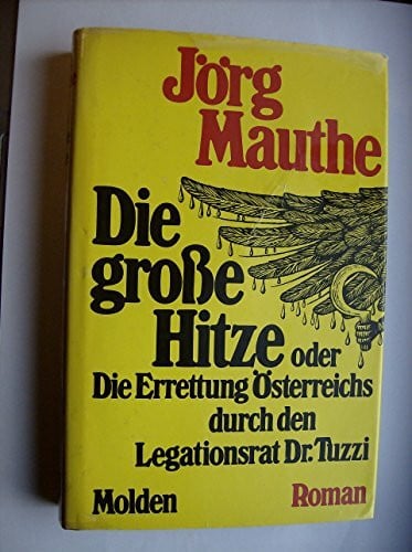 Die große Hitze oder die Errettung Österreichs durch den Legationsrat Dr. Tuzzi