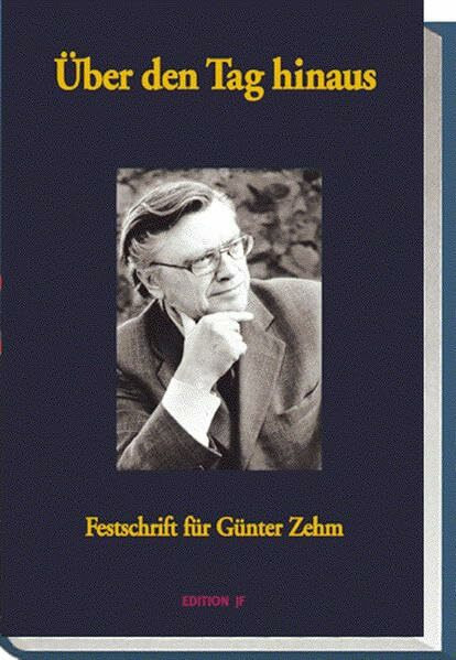 Über den Tag hinaus. Festschrift für Günter Zehm