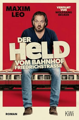 Der Held vom Bahnhof Friedrichstraße: Roman
