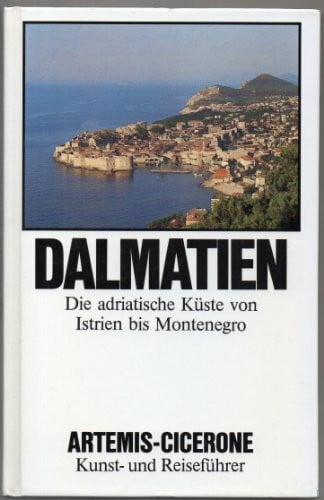 Dalmatien. Die adriatische Küste von Istrien bis Montenegro