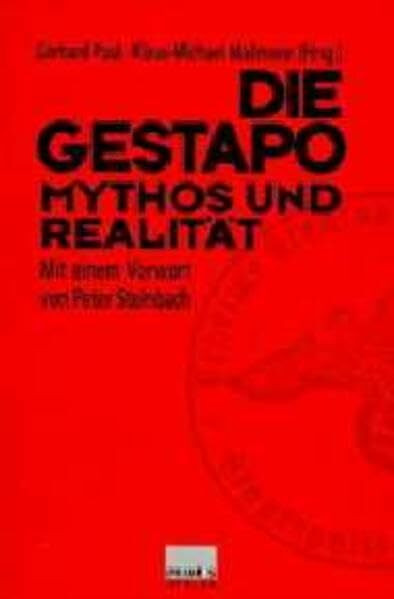 Die Gestapo - Mythos und Realität