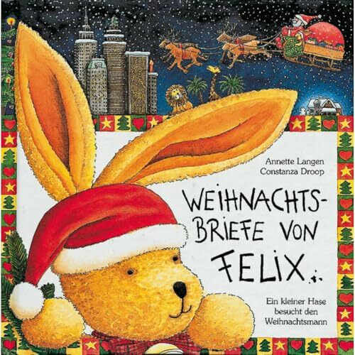 Weihnachtsbriefe von Felix: Ein kleiner Hase besucht den Weihnachtsmann (Felix-Bücher (Bilderbücher mit Briefen))