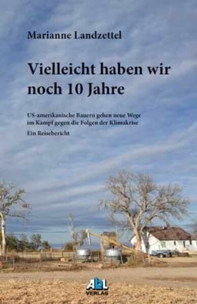 Vielleicht haben wir noch 10 Jahre: US-amerikanische Bauern gehen neue Wege im Kampf gegen die Folgen der Klimakrise