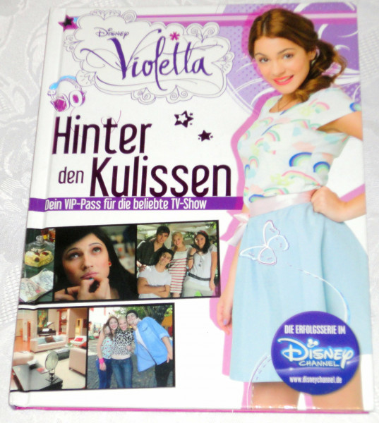 Disney Violetta Hinter den Kulissen: Dein VIP-Pass für die beliebte TV-Show: Dein VIP-Pass für die beliebte TV-Show. Die Erfolgsserie im Disney-Channel