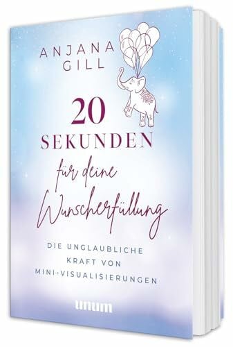 20 Sekunden für deine Wunscherfüllung: Die unglaubliche Kraft von Mini-Visualisierungen und Tipps für schnelle Manifestationen