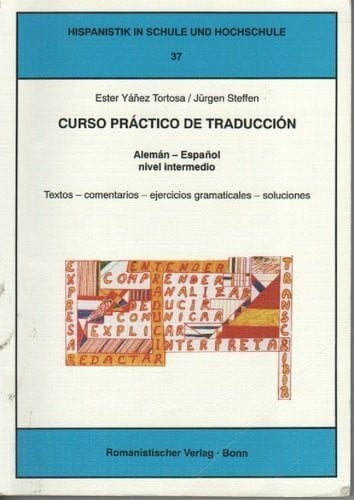 Curso práctico de traducción Alemán - español Nivel intermedio: Textos - comentarios - ejercicios gramaticales - soluciones (Hispanistik in Schule und Hochschule)