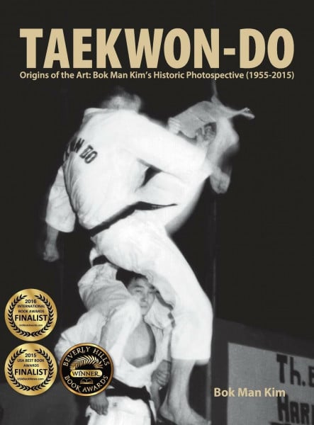 Taekwon-Do: Origins of the Art: Bok Man Kim's Historic Photospective (1955-2015)