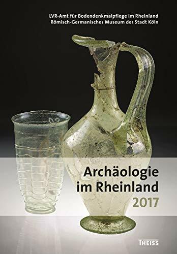 Archäologie im Rheinland 2017 Archäologie im Rheinland 2017