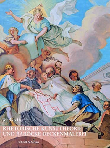 Rhetorische Kunsttheorie und barocke Deckenmalerei: Zur Theorie der sinnlichen Erkenntnis im Barock (Studien zur christlichen Kunst, Band 1)