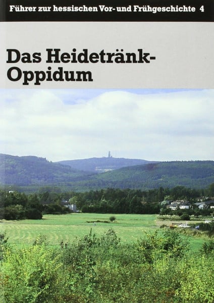 Das Heidetränk-Oppidum: Topografie der befestigten keltischen Höhensiedlung der Jüngeren Eisenzeit bei Oberursel im Taunus (Führer zur hessischen Vor- und Frühgeschichte)