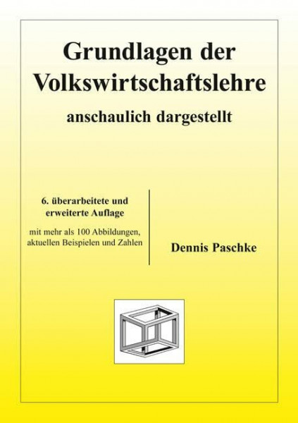 Grundlagen der Volkswirtschaftslehre - anschaulich dargestellt: Mit aktuellen Beispielen und Zahlen