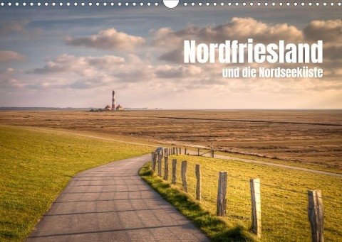 Nordfriesland und die Nordseeküste (Wandkalender 2023 DIN A3 quer)