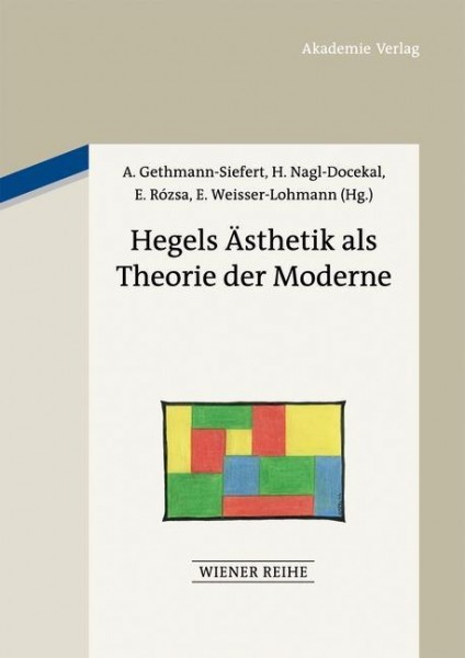 Hegels Ästhetik als Theorie der Moderne