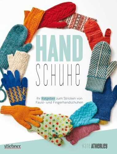 Handschuhe. Ihr Ratgeber zum Stricken von Fäustlingen und Fingerhandschuhen. Handschuhe Stricken leicht gemacht. Strickanleitungen für Erwachsene und Kinderhandschuhe.