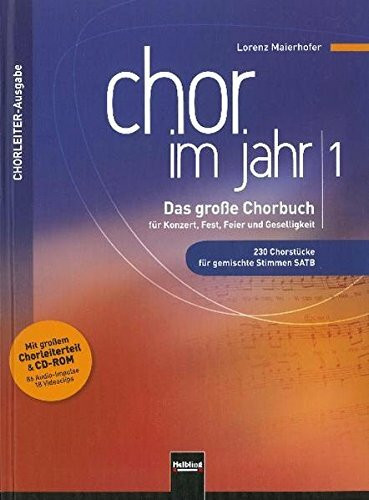 Chor im Jahr 1. Chorleiterausgabe inkl. CD-ROM: Das große Chorbuch für Konzert, Fest, Feier und Geselligkeit. 230 Chorstücke für gemischte Stimmen ... & CD-ROM (86 Audio-Impulse, 18 Videoclips)