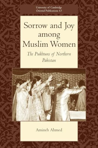 Sorrow and Joy among Muslim Women: The Pukhtuns of Northern Pakistan (University of Cambridge Oriental Publications, 63, Band 63)