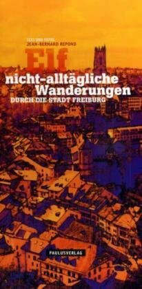 Elf nicht-alltägliche Wanderungen durch die Stadt Freiburg