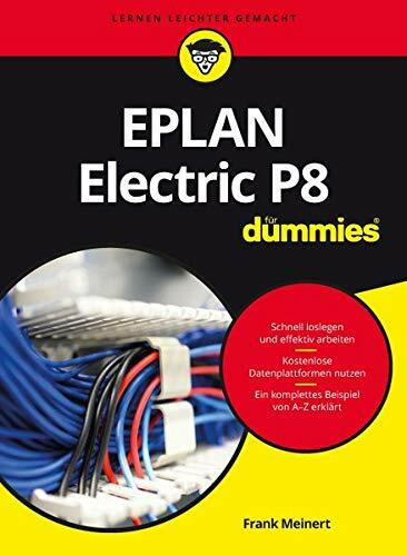 EPLAN Electric P8 für Dummies: Elektrokonstruktion mit EPLAN